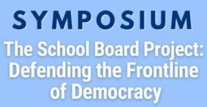 Graphic: Symposium School Board Project: Defending the Frontline of Democracy